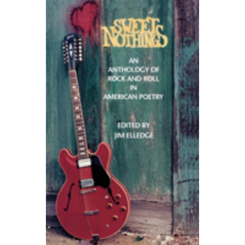 sweet nothings: an anthology of rock and roll in american poetry