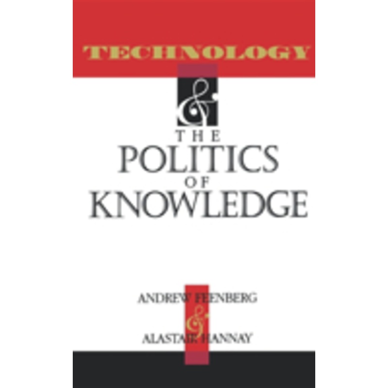 technology and the politics and knowledge
