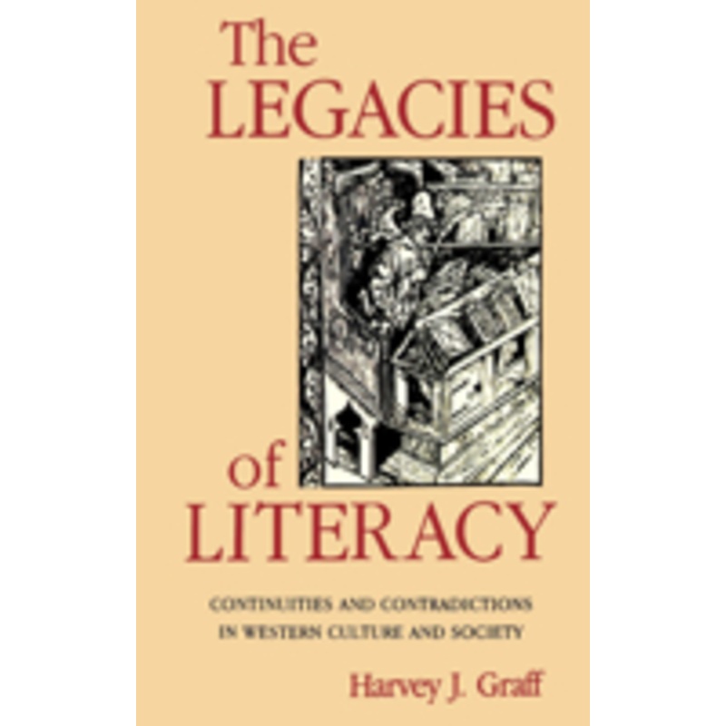 the legacies of literacy: continuities and contradictions in western culture and society