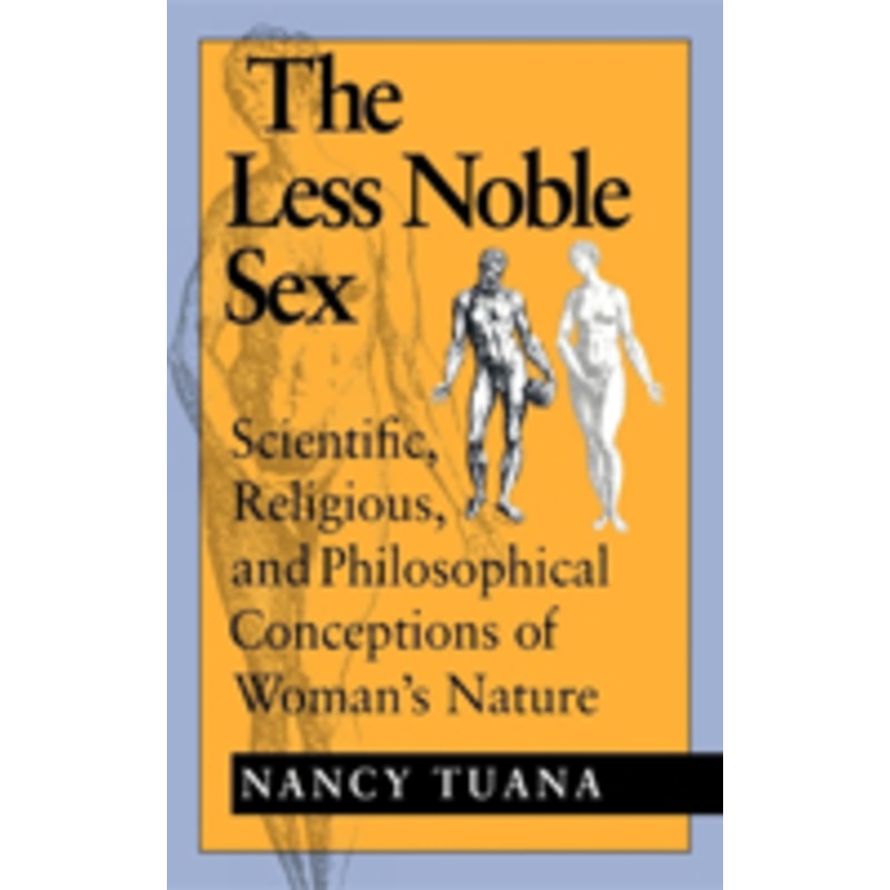 the less noble sex: scientific, religious, and philosophical conceptions of woman s nature