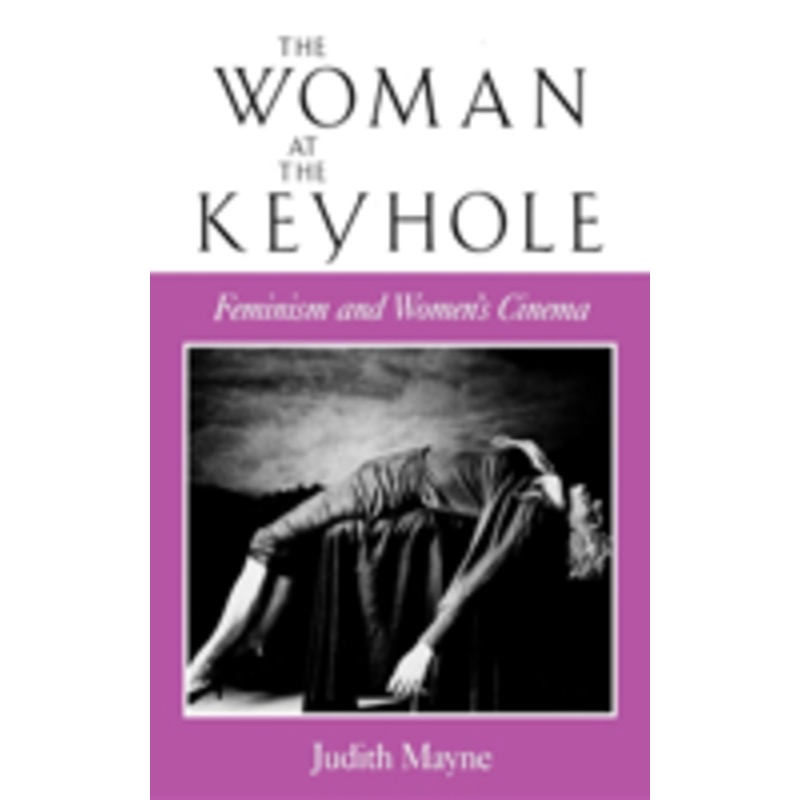 the woman at the keyhole: feminism and women’s cinema
