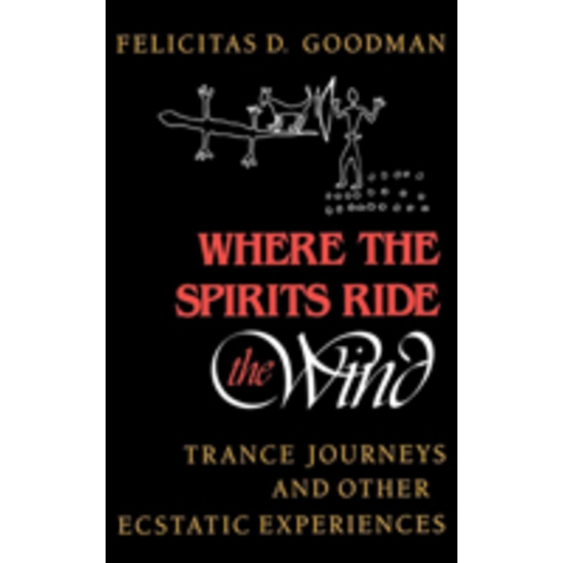 where the spirits ride the wind: trance journeys and other ecstatic experiences