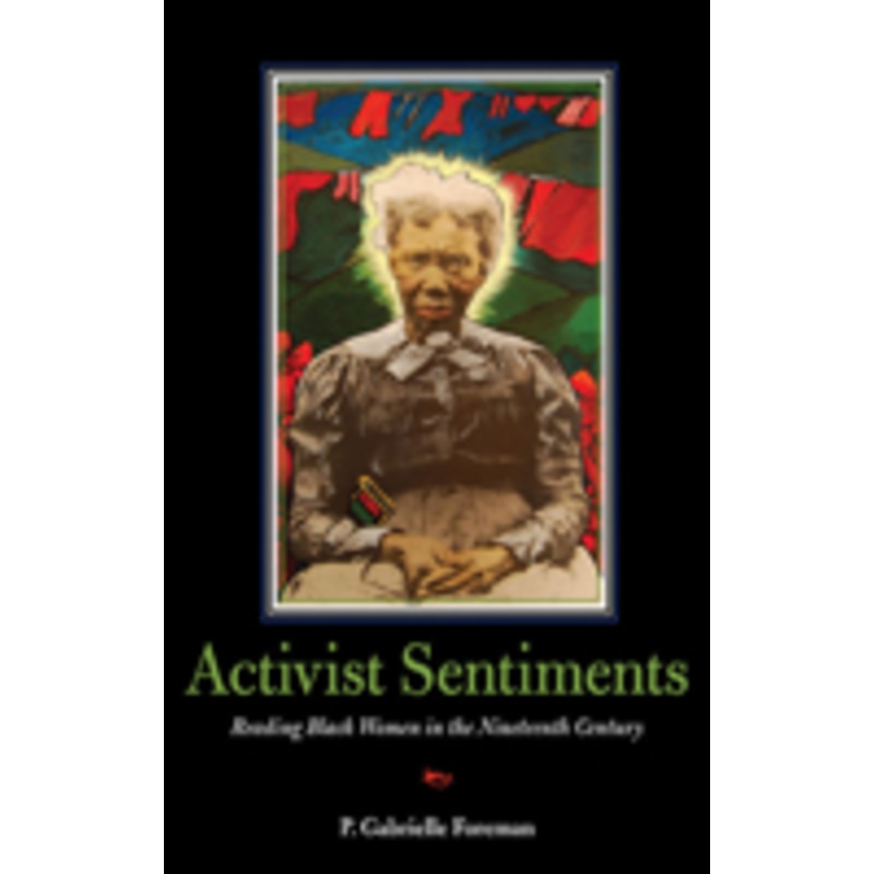 activist sentiments: reading black women in the nineteenth century