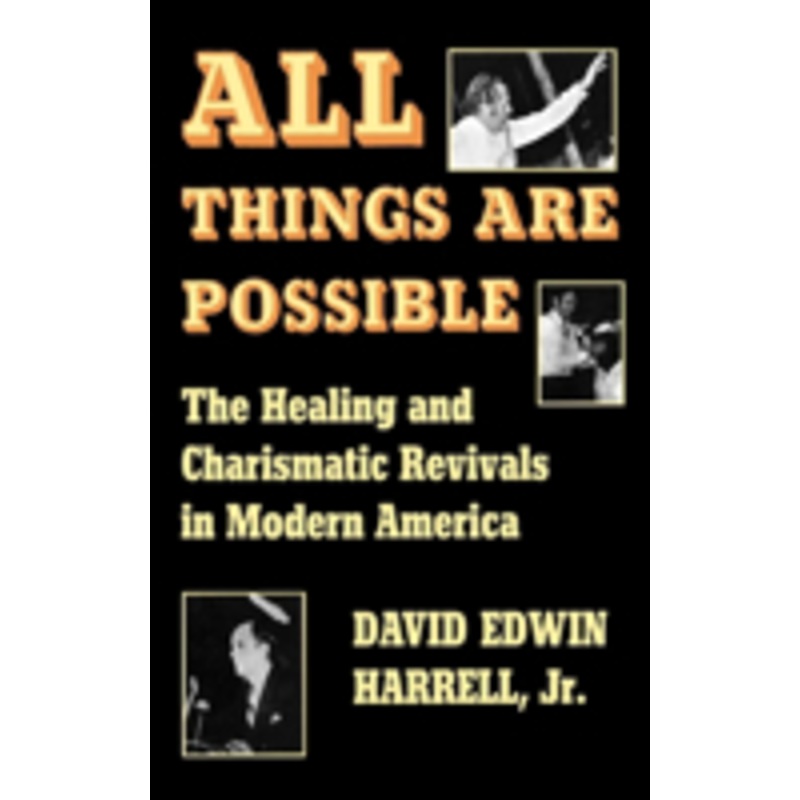 all things are possible: the healing and charismatic revivals in modern america