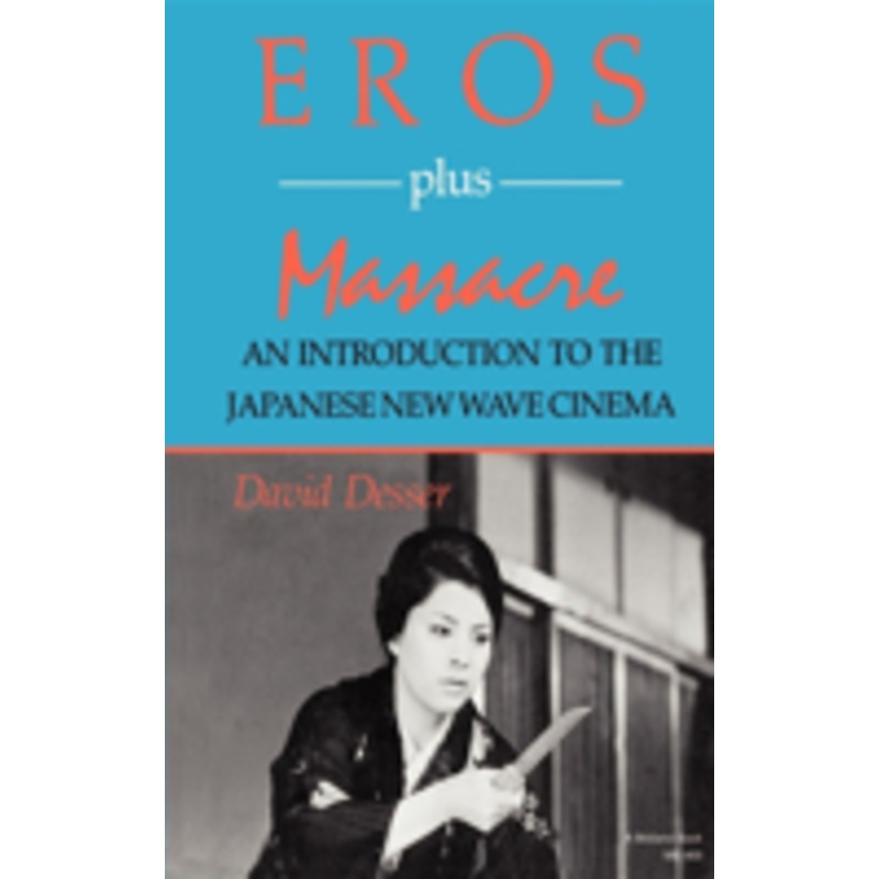 eros plus massacre: an introduction to the japanese new wave cinema