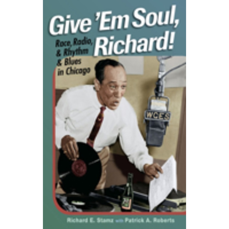 give ’em soul, richard!: race, radio, and rhythm and blues in chicago