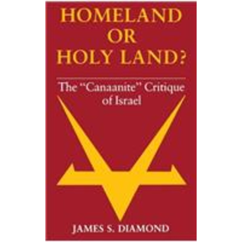 homeland or holy land?: the canaanite critique of israel