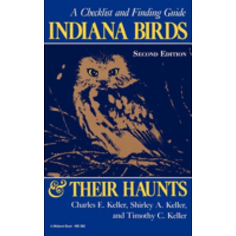 indiana birds and their haunts, second edition, second edition: a checklist and finding guide