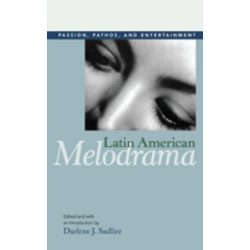 latin american melodrama: passion, pathos, and entertainment