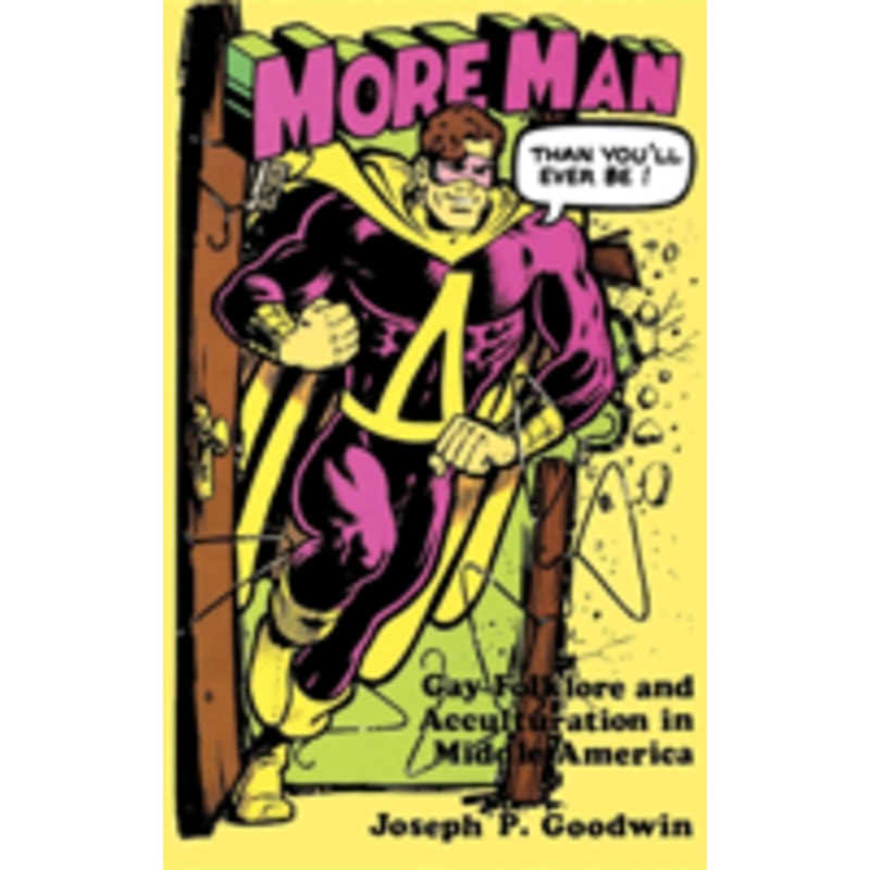 more man than you’ll ever be!: gay folklore and acculturation in middle america