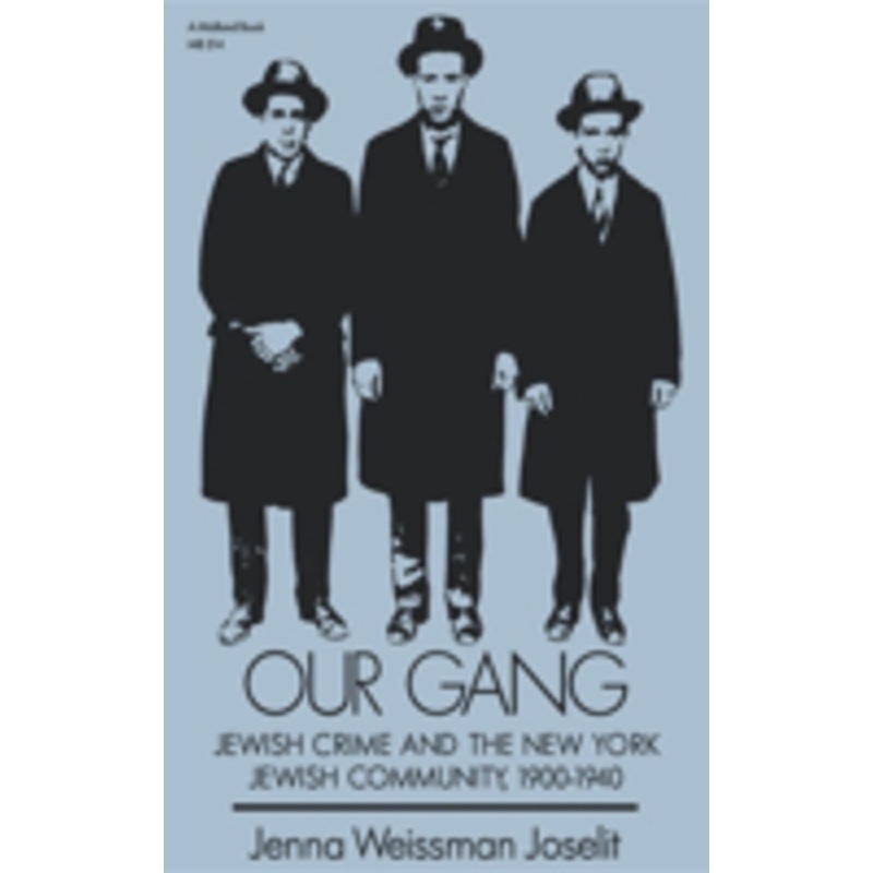our gang: jewish crime and the new york jewish community, 1900-1940