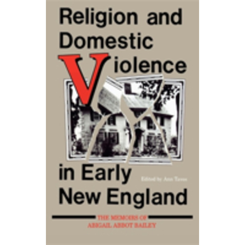 religion and domestic violence in early new england: the memoirs of abigail abbot bailey