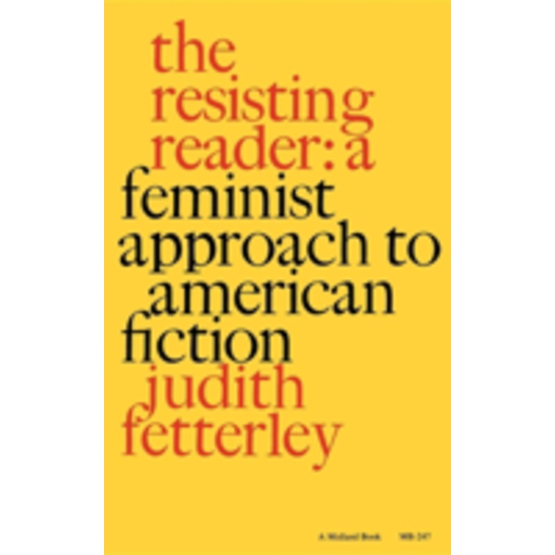 resisting reader: a feminist approach to american fiction