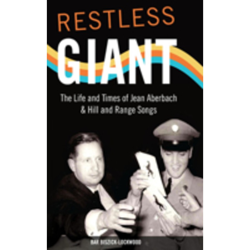 restless giant: the life and times of jean aberbach and hill and range songs