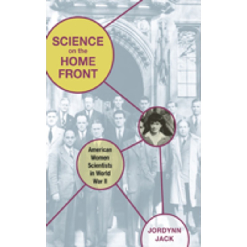 science on the home front: american women scientists in world war ii