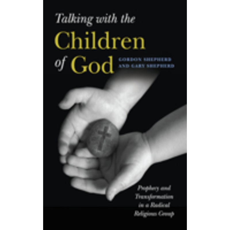 talking with the children of god: prophecy and transformation in a radical religious group
