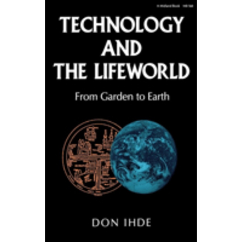 technology and the lifeworld: from garden to earth