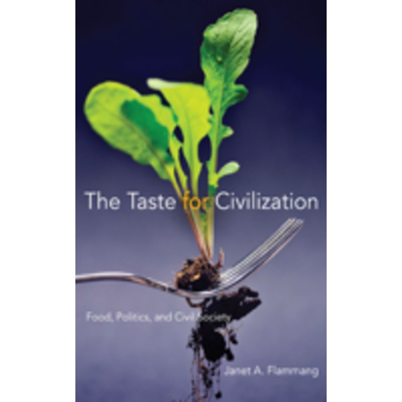 the taste for civilization: food, politics, and civil society