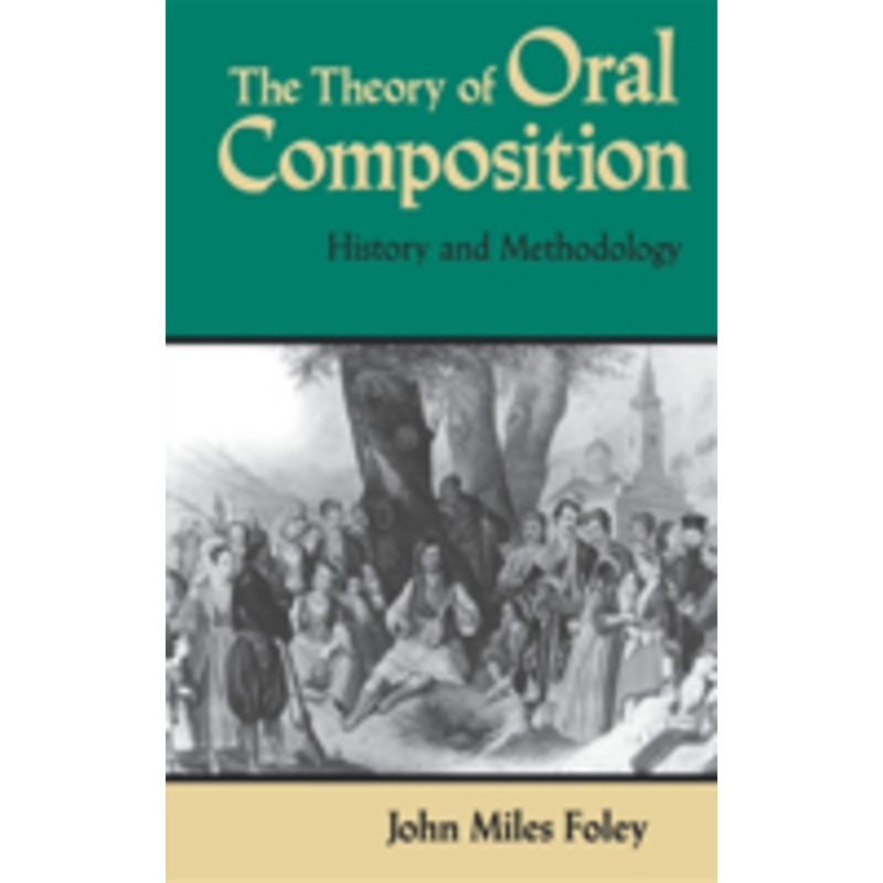 the theory of oral composition: history and methodology