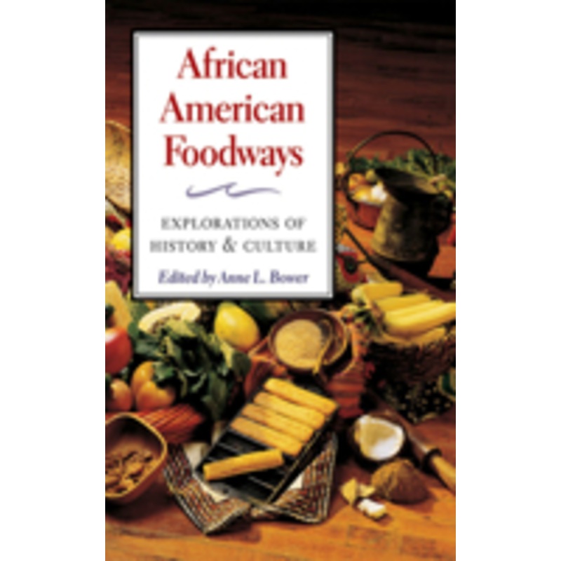 african american foodways: explorations of history and culture