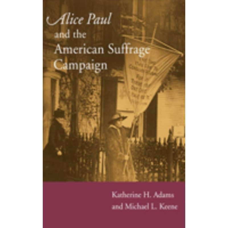 alice paul and the american suffrage campaign