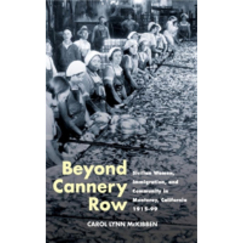 beyond cannery row: sicilian women, immigration, and community in monterey, california, 1915-99