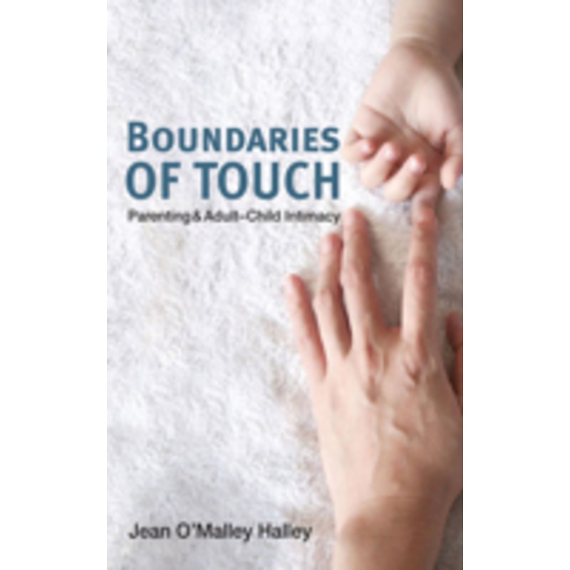 boundaries of touch: parenting and adult-child intimacy