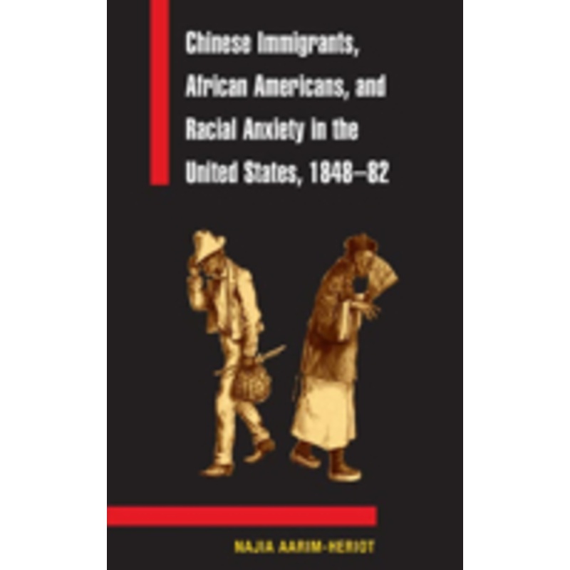 chinese immigrants, african americans, and racial anxiety in the united states, 1848-82