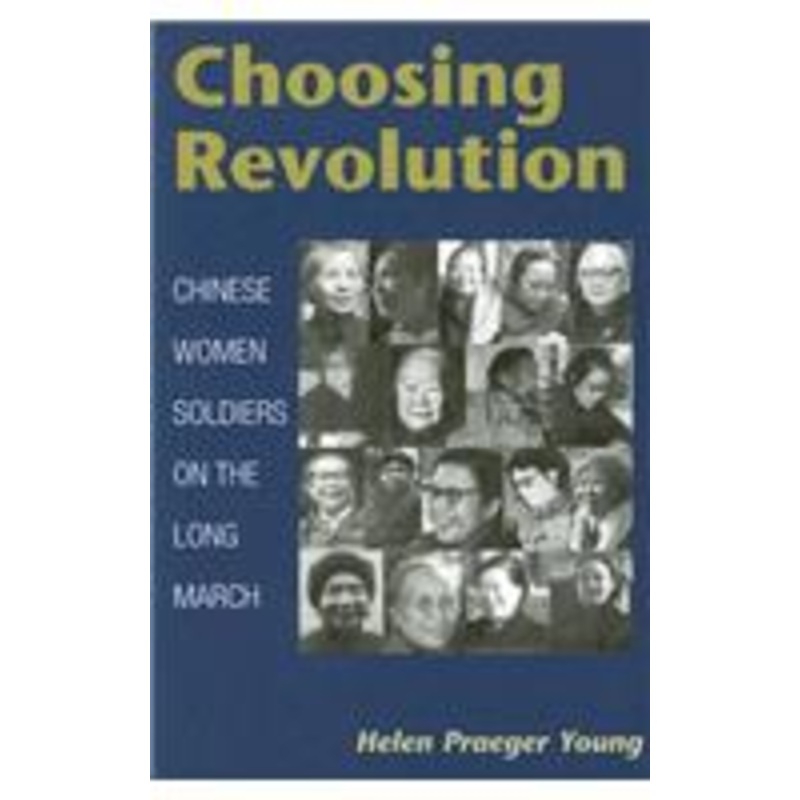 choosing revolution: chinese women soldiers on the long march