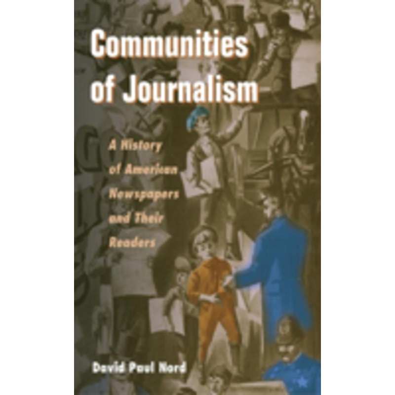communities of journalism: a history of american newspapers and their readers
