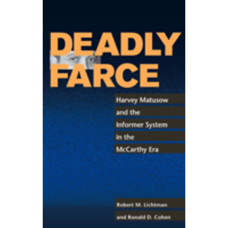 deadly farce: harvey matusow and the informer system in the mccarthy era