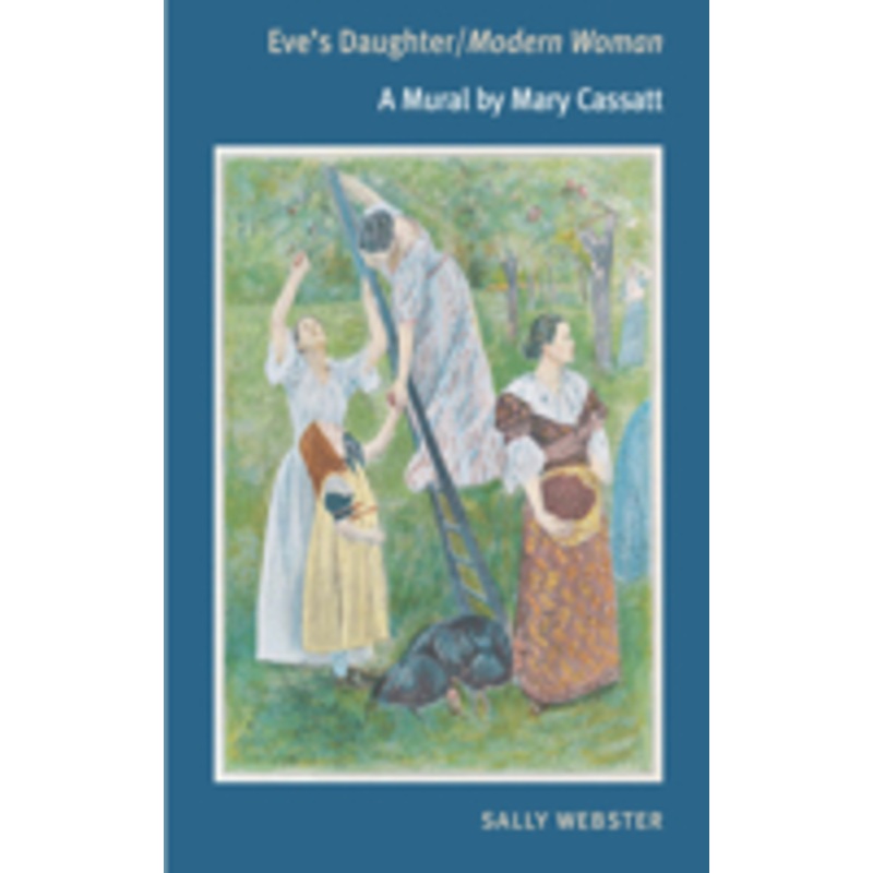 eve’s daughter/modern woman: a mural by mary cassatt