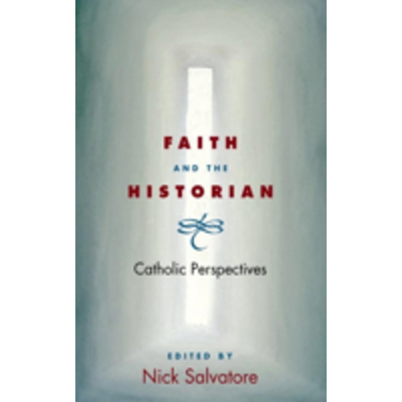 faith and the historian: catholic perspectives