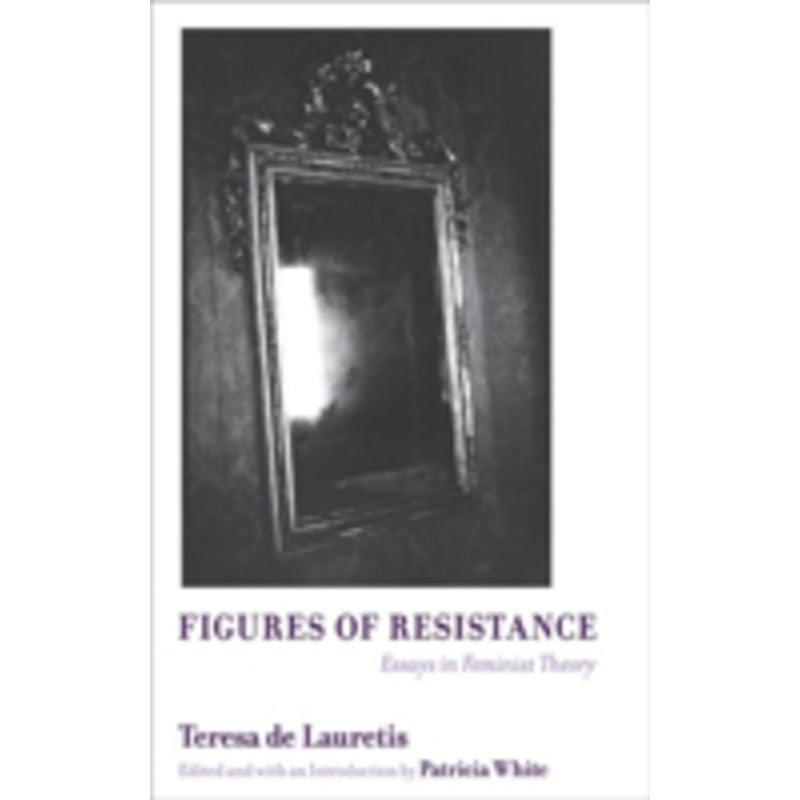 figures of resistance: essays in feminist theory
