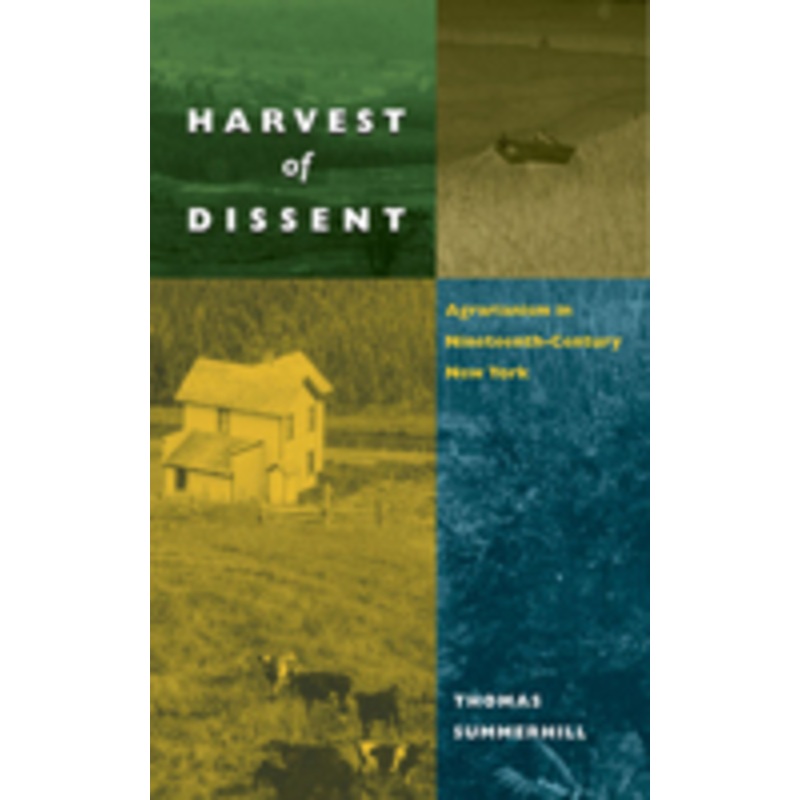 harvest of dissent: agrarianism in nineteenth-century new york