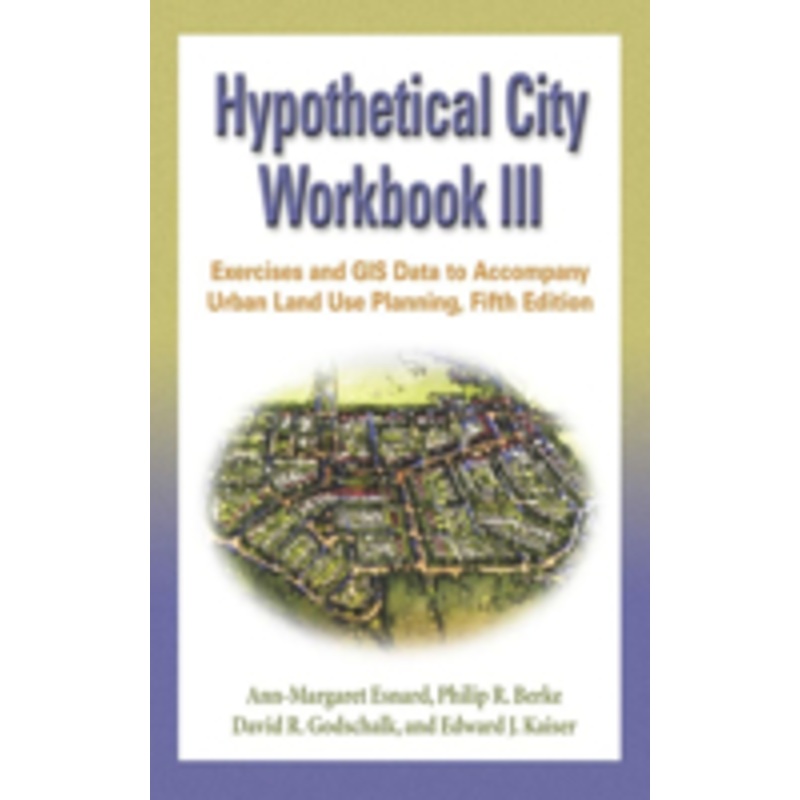 hypothetical city workbook iii: exercises and gis data to accompany urban land use planning, fifth edition