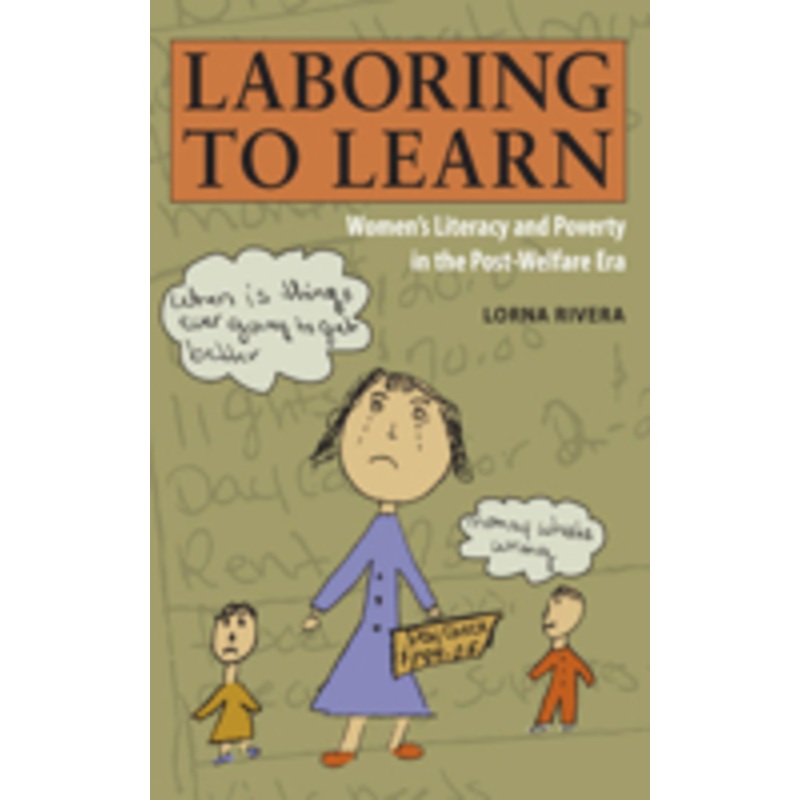 laboring to learn: women’s literacy and poverty in the post-welfare era