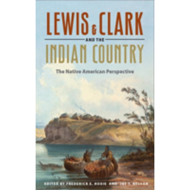 lewis and clark and the indian country: the native american perspective