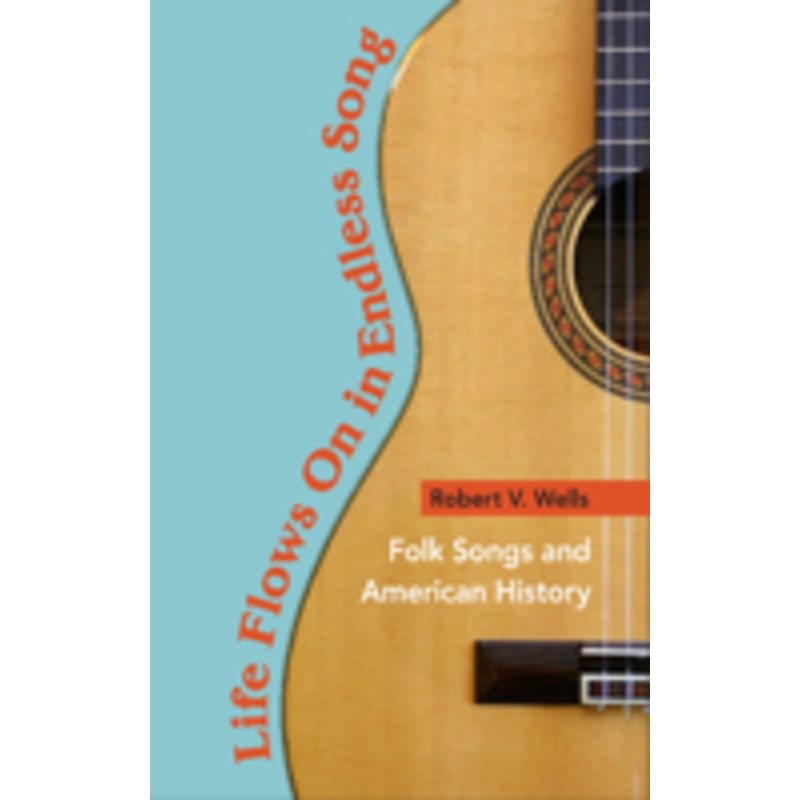 life flows on in endless song: folk songs and american history