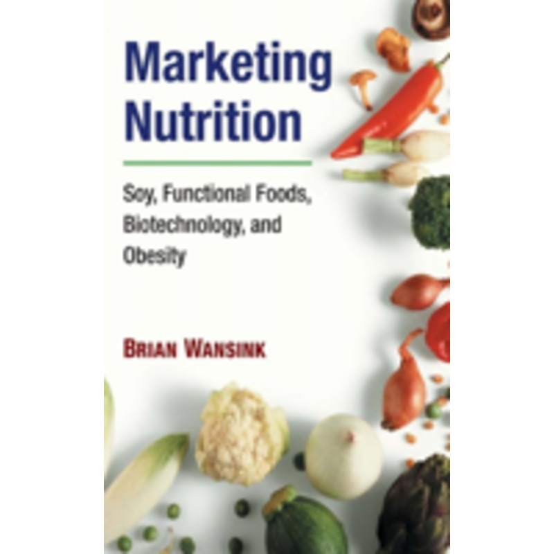 marketing nutrition: soy, functional foods, biotechnology, and obesity