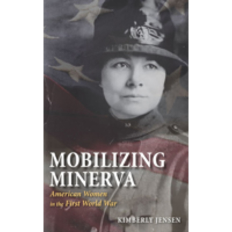 mobilizing minerva: american women in the first world war