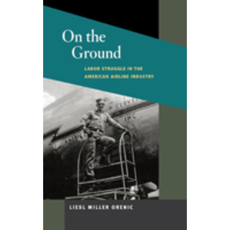 on the ground: labor struggle in the american airline industry