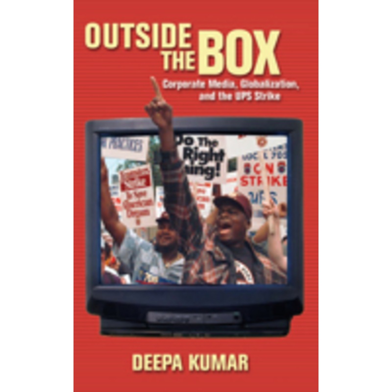 outside the box: corporate media, globalization, and the ups strike