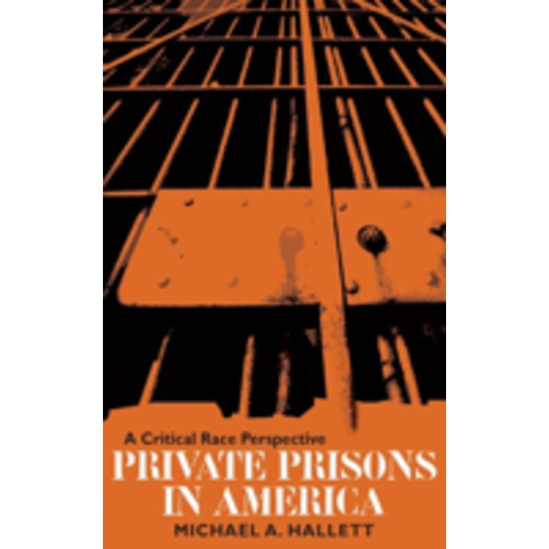 private prisons in america: a critical race perspective