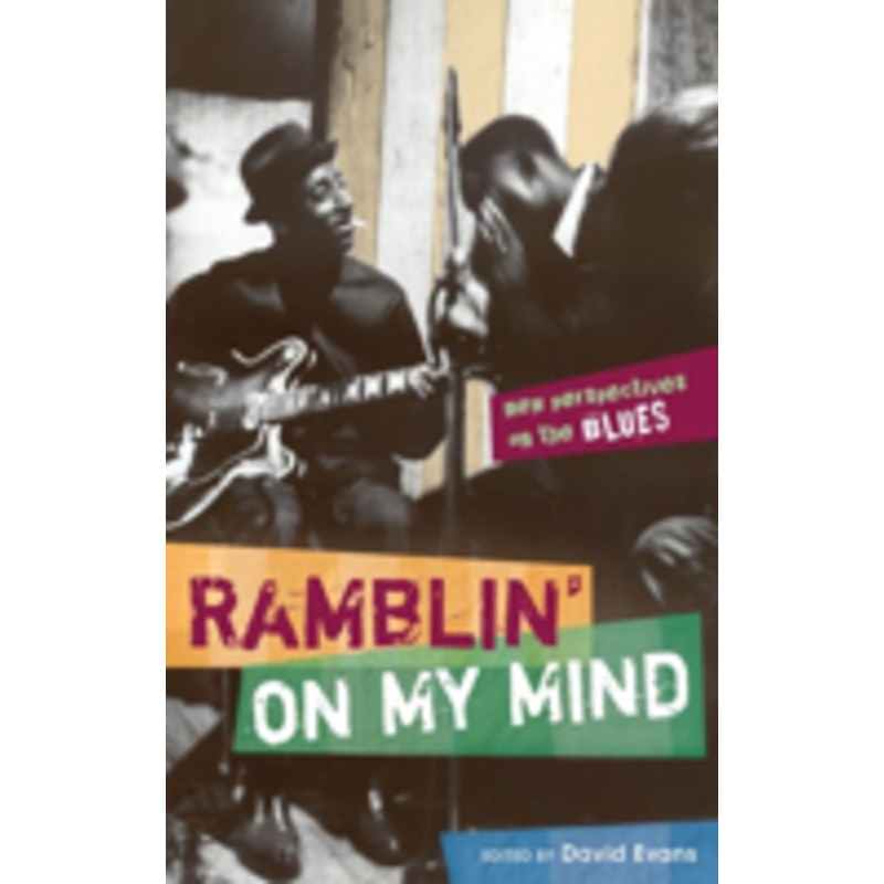 ramblin’ on my mind: new perspectives on the blues