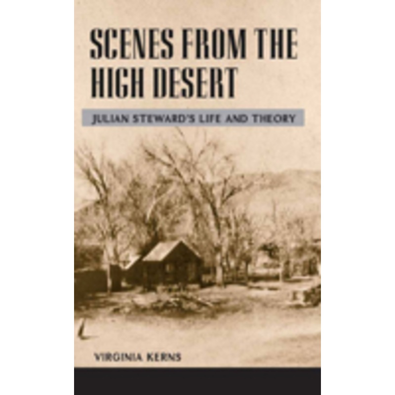 scenes from the high desert: julian steward’s life and theory