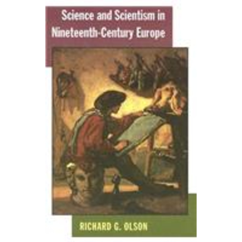 science and scientism in nineteenth-century europe
