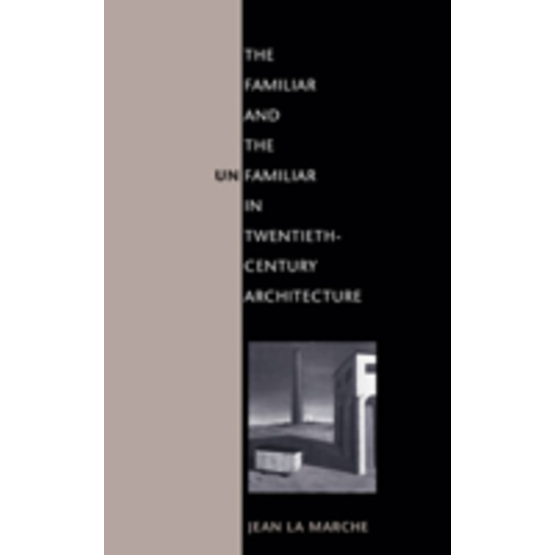 the familiar and the unfamiliar in twentieth-century architecture