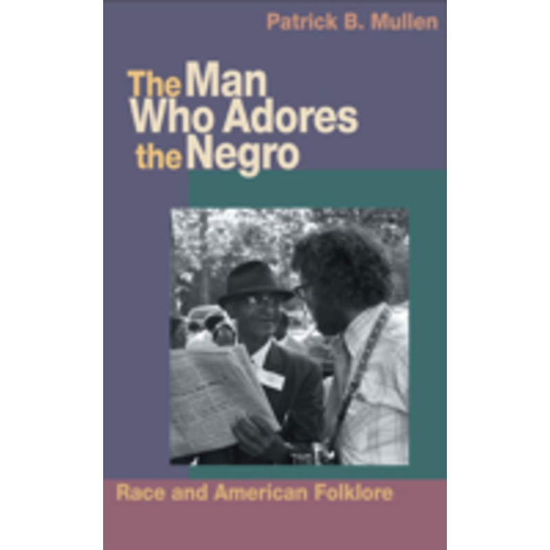 the man who adores the negro: race and american folklore