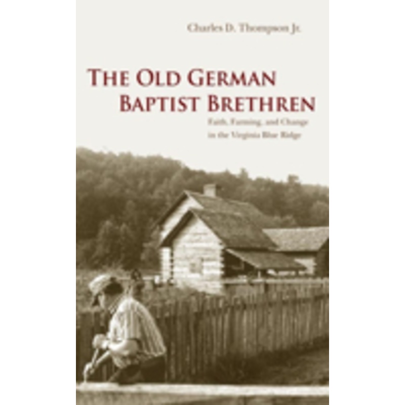 the old german baptist brethren: faith, farming, and change in the virginia blue ridge